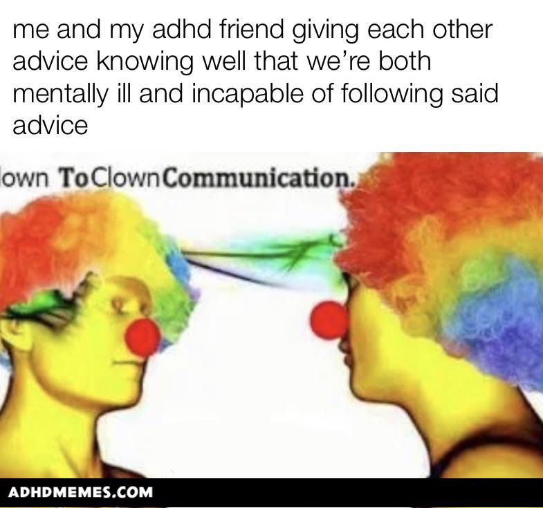 That's what friends are for - ADHD Memes